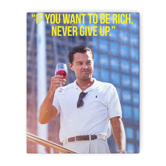 Motivational Canvas – “If You Want to Be Rich, Never Give Up”