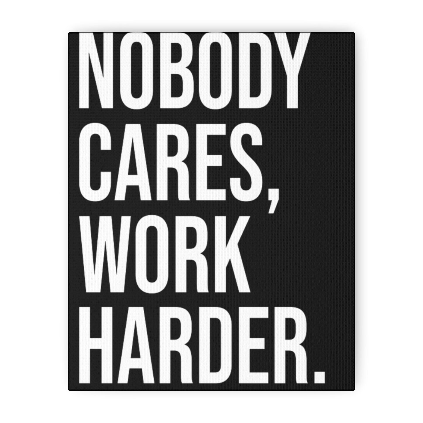 Motivational Wall Art Canvas - "Nobody Cares, Work Harder"