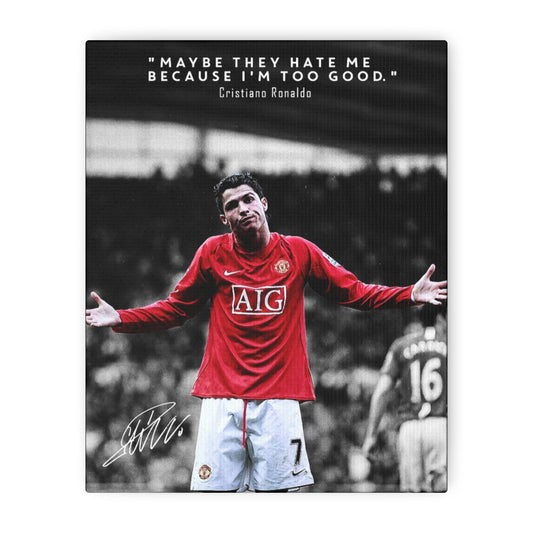 Motivational Canvas – Ronaldo “Maybe They Hate Me Because I’m Too Good”
