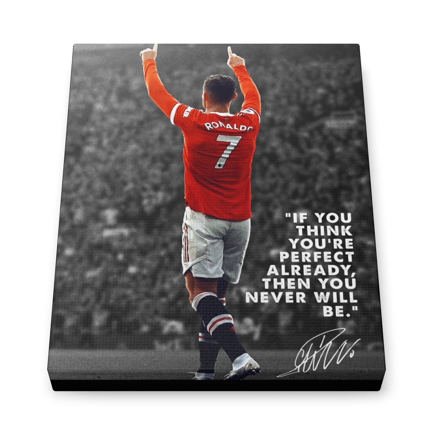 Motivational Canvas – Ronaldo “If You Think You’re Perfect Already, Then You Never Will Be”