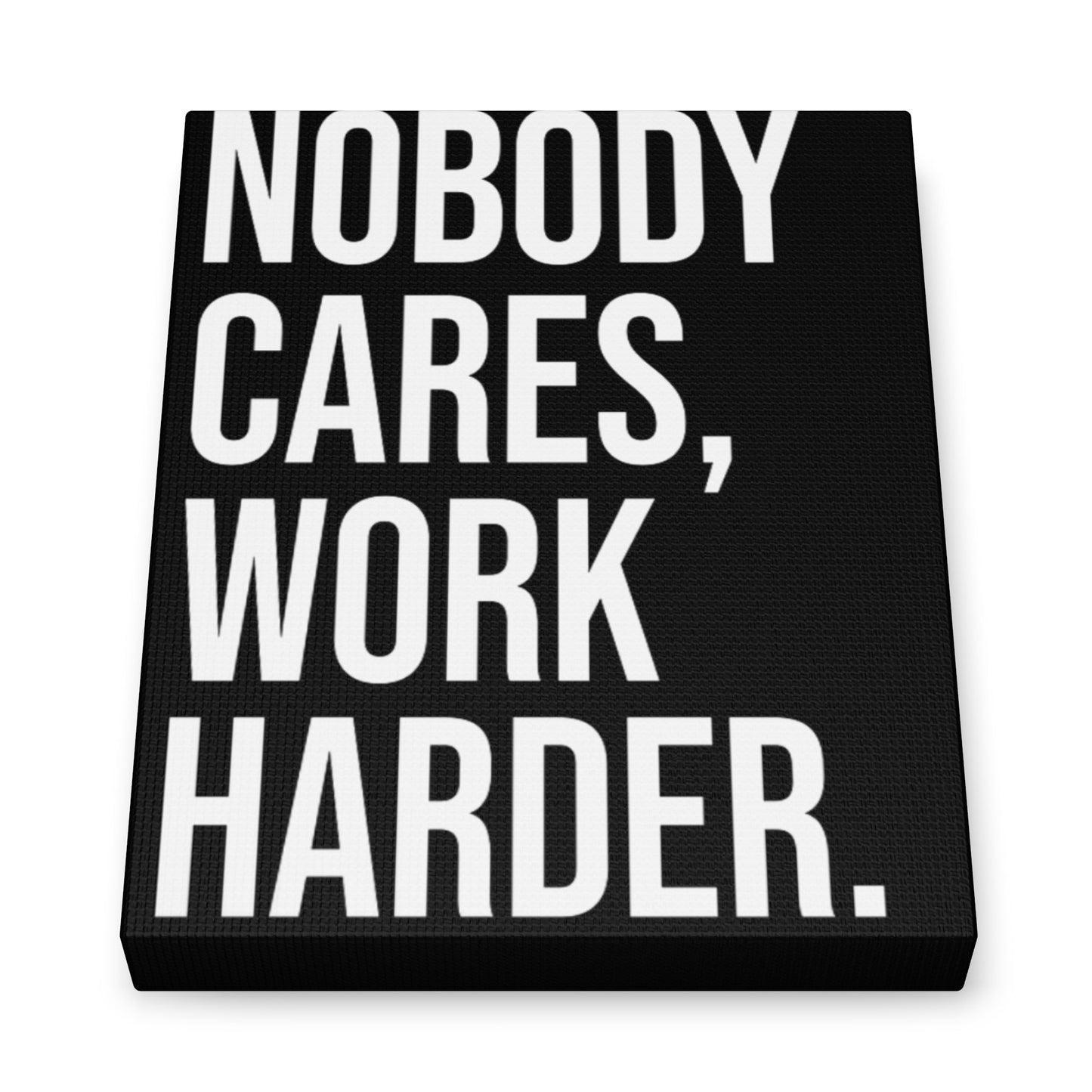 Motivational Wall Art Canvas - "Nobody Cares, Work Harder"
